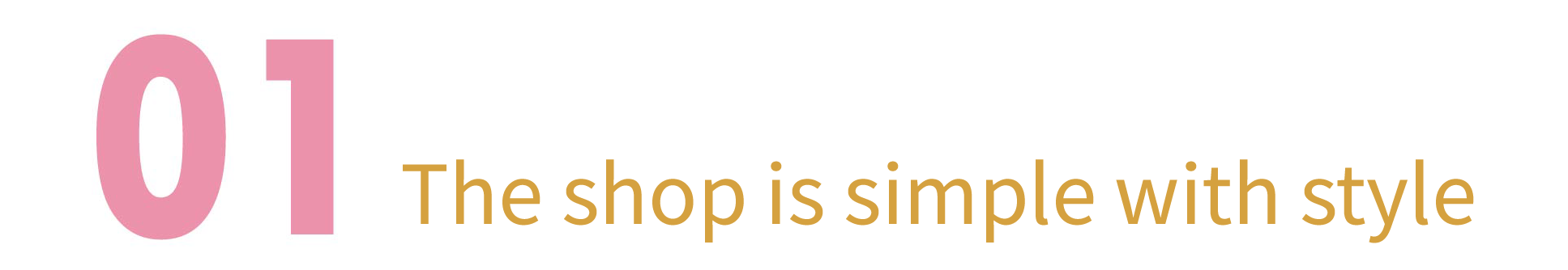 First, the shop is simple with style